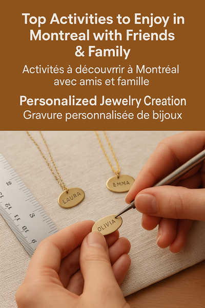 Top Activities to Enjoy in Montreal with Friends & Family: Discover the Unique Experience of Personalized Jewelry Creation